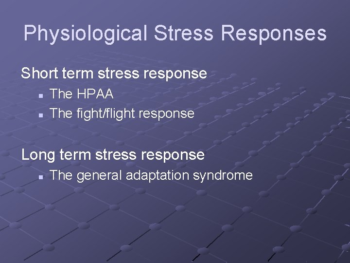 Physiological Stress Responses Short term stress response n n The HPAA The fight/flight response