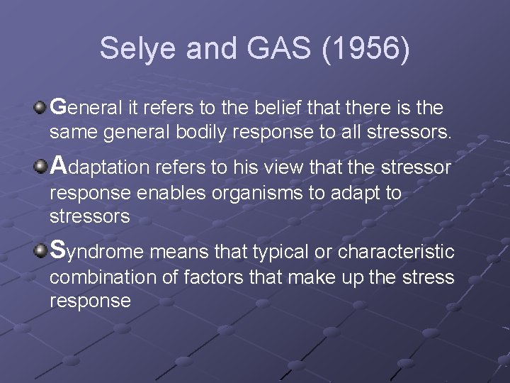 Selye and GAS (1956) General it refers to the belief that there is the Selye and GAS (1956) General it refers to the belief that there is the