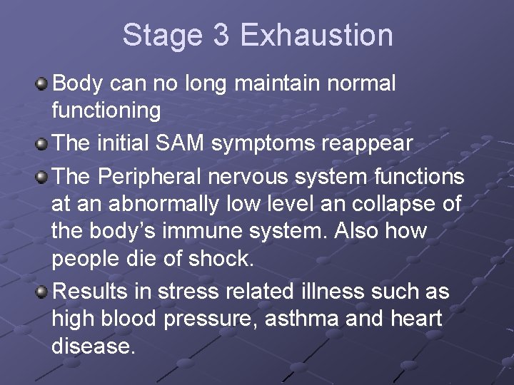 Stage 3 Exhaustion Body can no long maintain normal functioning The initial SAM symptoms