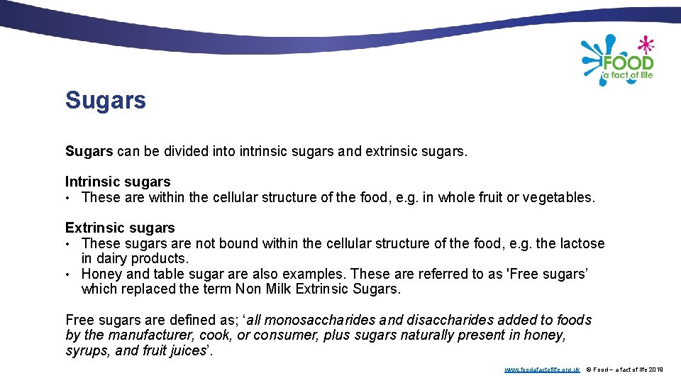 Sugars can be divided into intrinsic sugars and extrinsic sugars. Intrinsic sugars • These