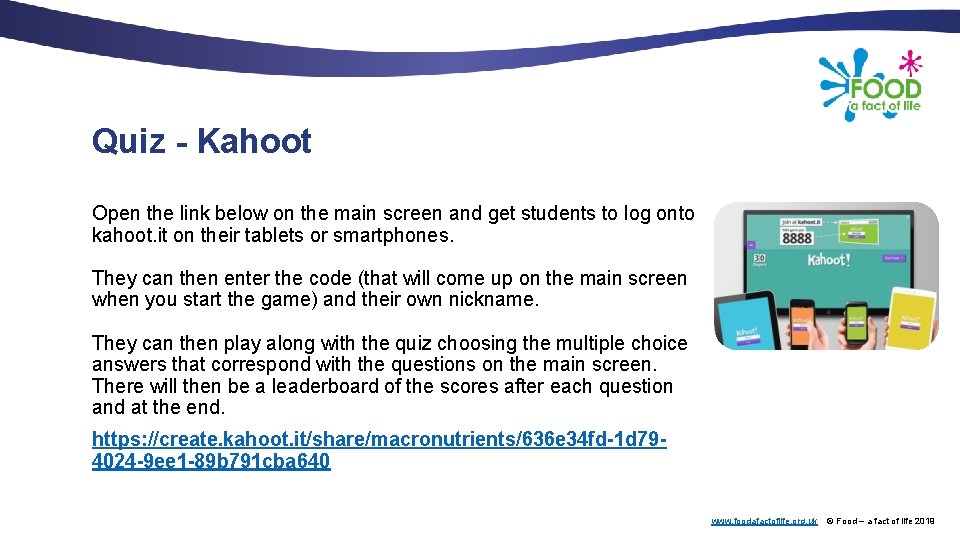 Quiz - Kahoot Open the link below on the main screen and get students