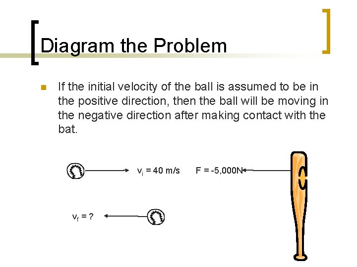 Diagram the Problem n If the initial velocity of the ball is assumed to Diagram the Problem n If the initial velocity of the ball is assumed to