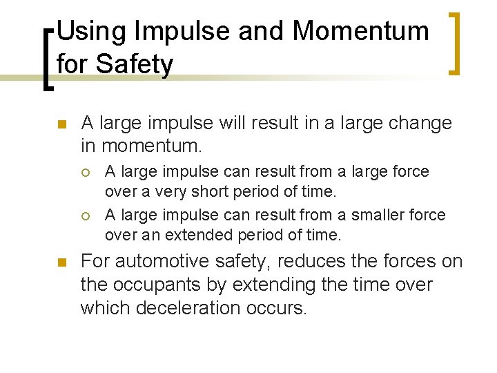 Using Impulse and Momentum for Safety n A large impulse will result in a Using Impulse and Momentum for Safety n A large impulse will result in a