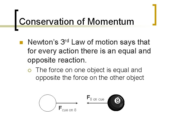 Conservation of Momentum n Newton’s 3 rd Law of motion says that for every Conservation of Momentum n Newton’s 3 rd Law of motion says that for every