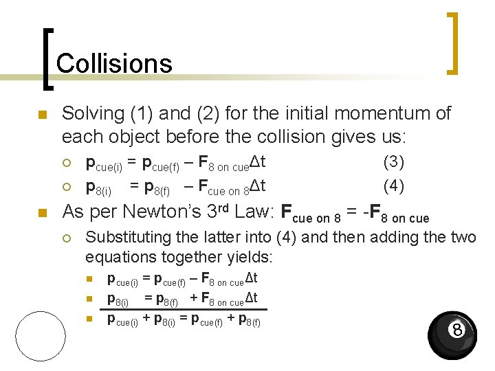 Collisions n Solving (1) and (2) for the initial momentum of each object before Collisions n Solving (1) and (2) for the initial momentum of each object before
