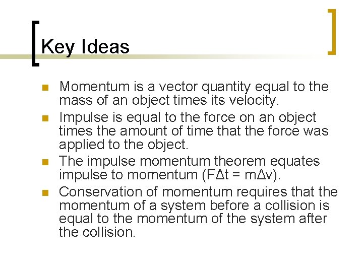 Key Ideas n n Momentum is a vector quantity equal to the mass of Key Ideas n n Momentum is a vector quantity equal to the mass of