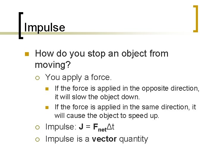 Impulse n How do you stop an object from moving? ¡ You apply a Impulse n How do you stop an object from moving? ¡ You apply a