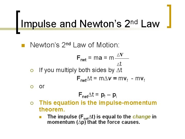 Impulse and Newton’s 2 nd Law n Newton’s 2 nd Law of Motion: Fnet Impulse and Newton’s 2 nd Law n Newton’s 2 nd Law of Motion: Fnet