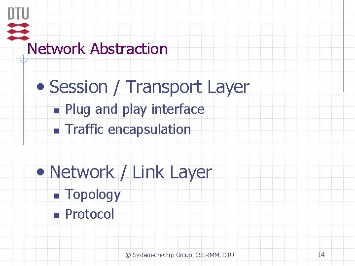 Network Abstraction • Session / Transport Layer n n Plug and play interface Traffic