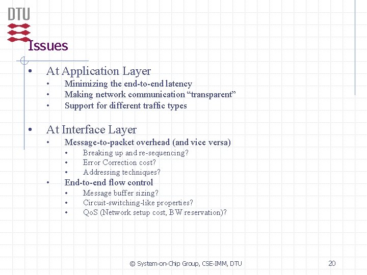 Issues • At Application Layer • • Minimizing the end-to-end latency Making network communication