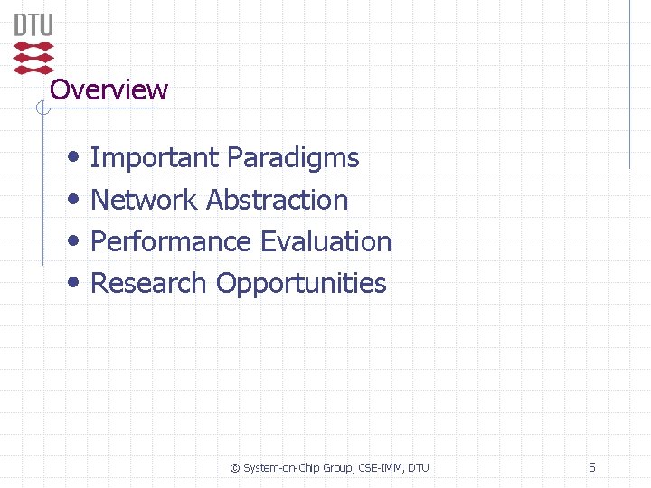 Overview • • Important Paradigms Network Abstraction Performance Evaluation Research Opportunities © System-on-Chip Group,