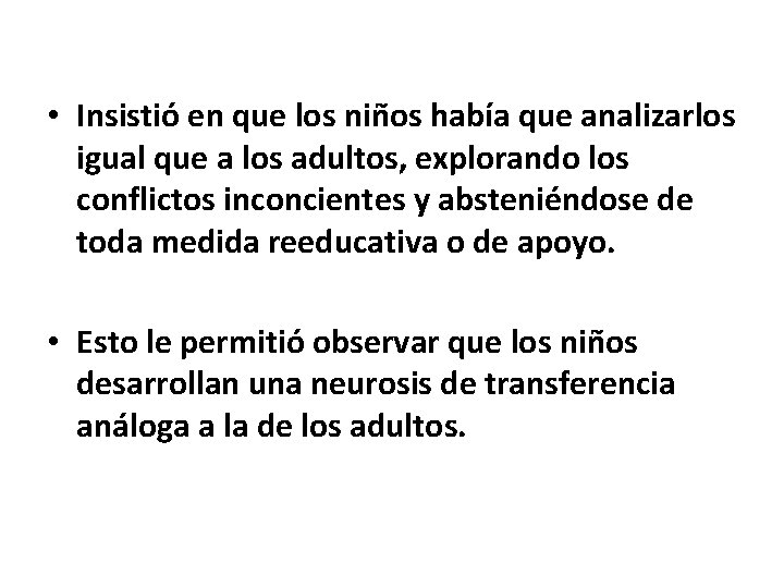  • Insistió en que los niños había que analizarlos igual que a los