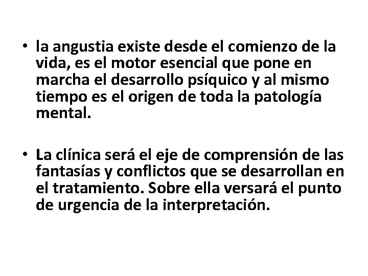  • la angustia existe desde el comienzo de la vida, es el motor