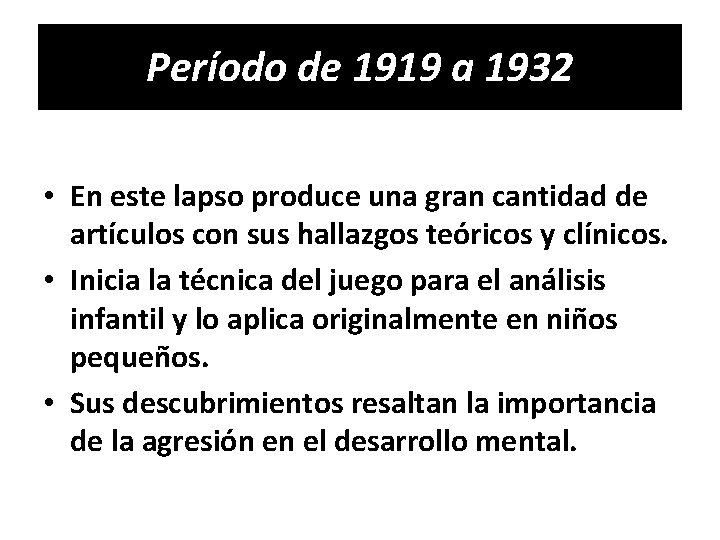 Período de 1919 a 1932 • En este lapso produce una gran cantidad de