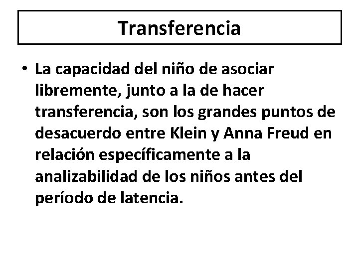 Transferencia • La capacidad del niño de asociar libremente, junto a la de hacer