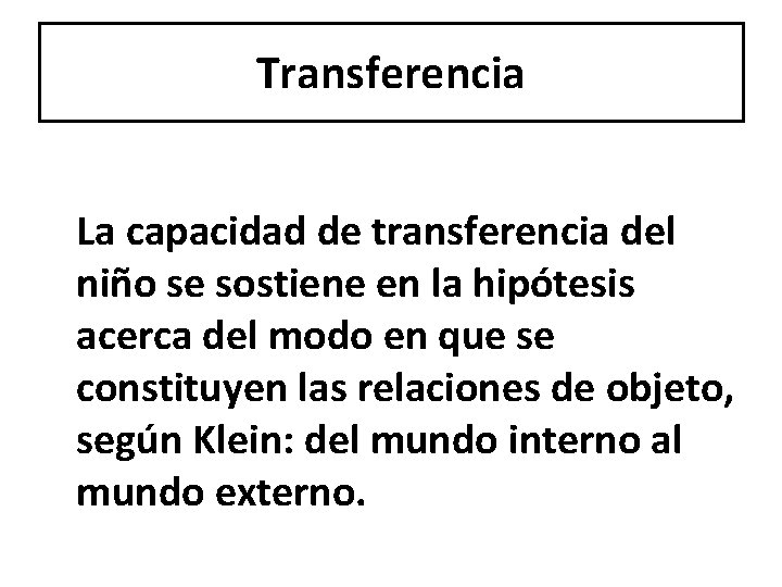 Transferencia La capacidad de transferencia del niño se sostiene en la hipótesis acerca del