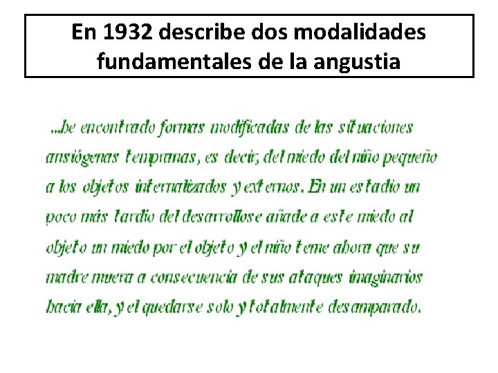 En 1932 describe dos modalidades fundamentales de la angustia 