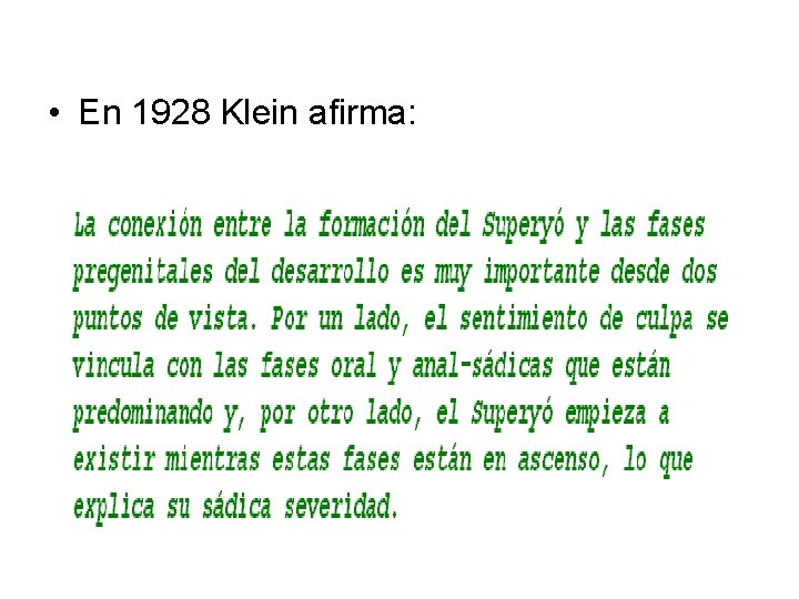  • En 1928 Klein afirma: 