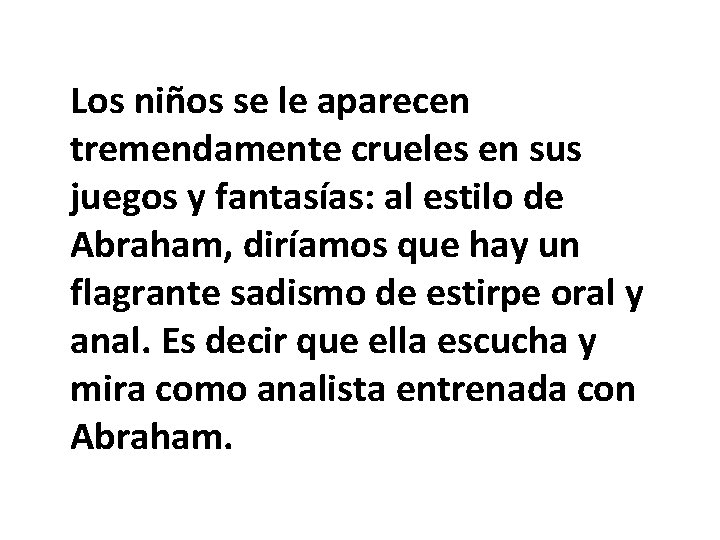 Los niños se le aparecen tremendamente crueles en sus juegos y fantasías: al estilo