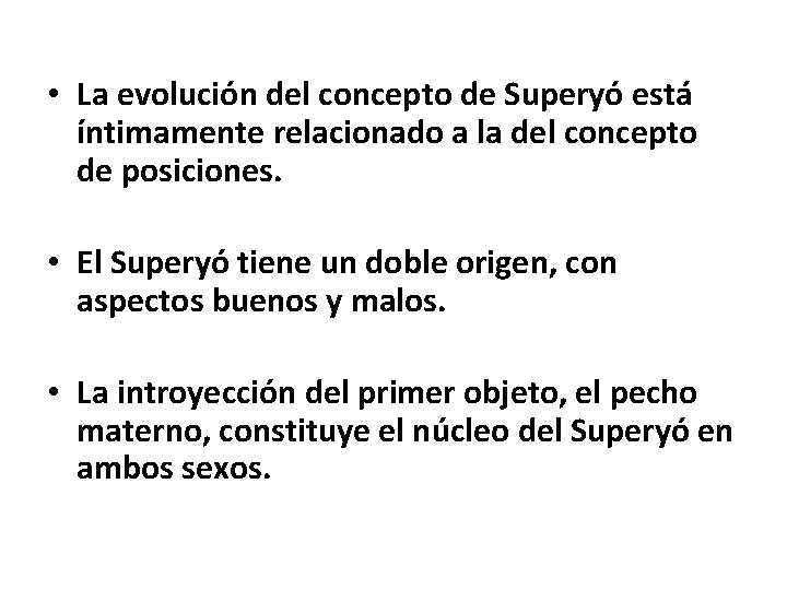  • La evolución del concepto de Superyó está íntimamente relacionado a la del