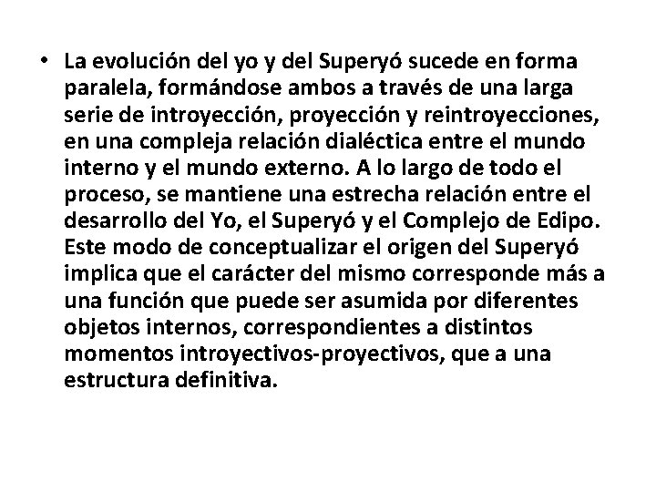  • La evolución del yo y del Superyó sucede en forma paralela, formándose