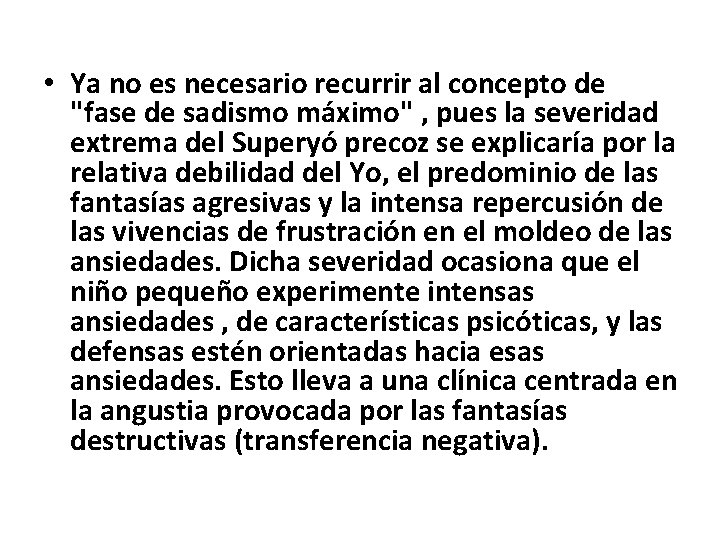  • Ya no es necesario recurrir al concepto de "fase de sadismo máximo"