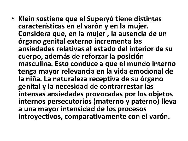  • Klein sostiene que el Superyó tiene distintas características en el varón y