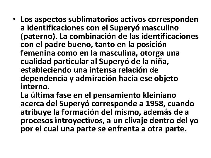  • Los aspectos sublimatorios activos corresponden a identificaciones con el Superyó masculino (paterno).