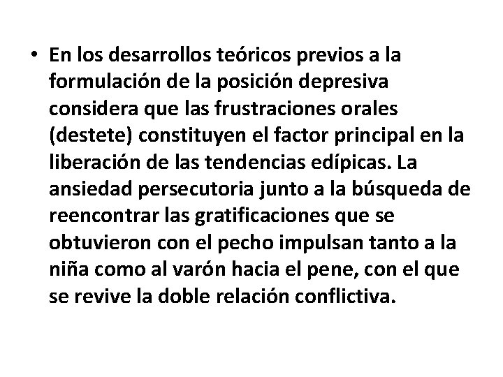  • En los desarrollos teóricos previos a la formulación de la posición depresiva