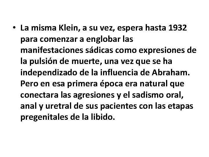  • La misma Klein, a su vez, espera hasta 1932 para comenzar a