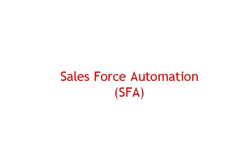 Sales Force Automation (SFA) 