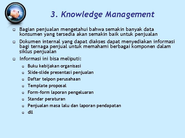 3. Knowledge Management q q q Bagian penjualan mengetahui bahwa semakin banyak data konsumen