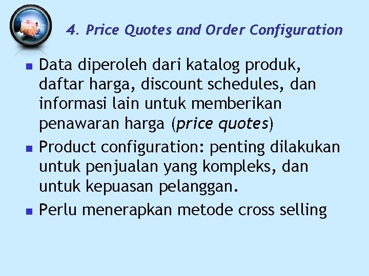 4. Price Quotes and Order Configuration n Data diperoleh dari katalog produk, daftar harga,
