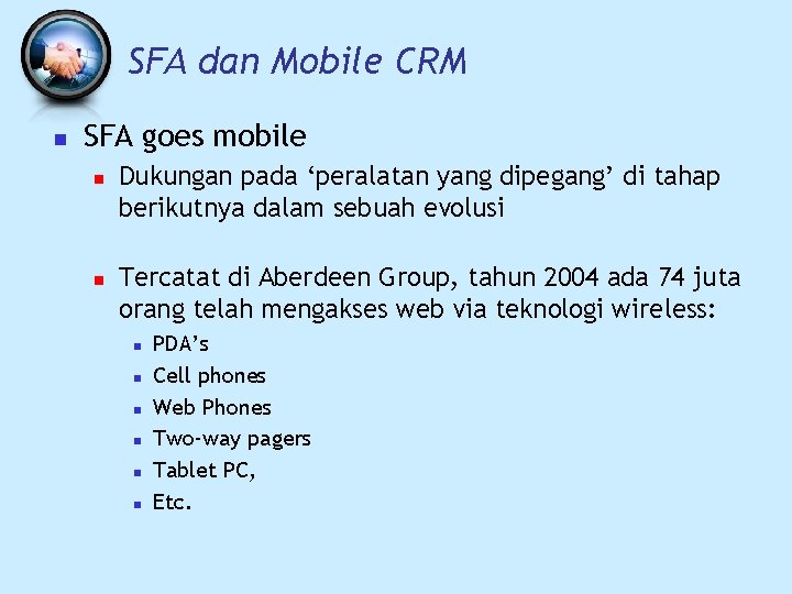 SFA dan Mobile CRM n SFA goes mobile n n Dukungan pada ‘peralatan yang