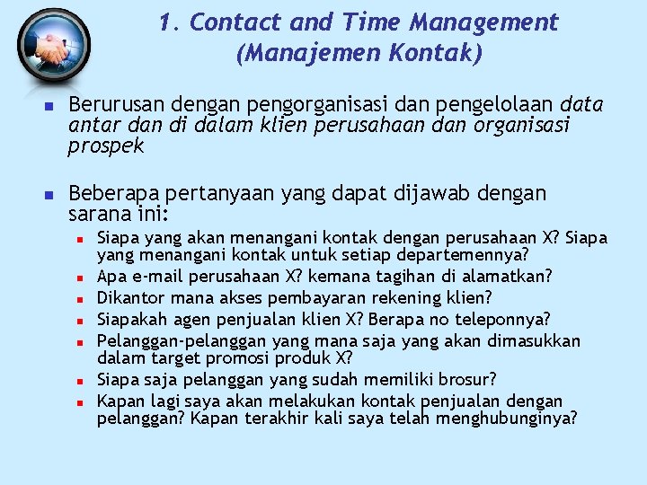 1. Contact and Time Management (Manajemen Kontak) n n Berurusan dengan pengorganisasi dan pengelolaan