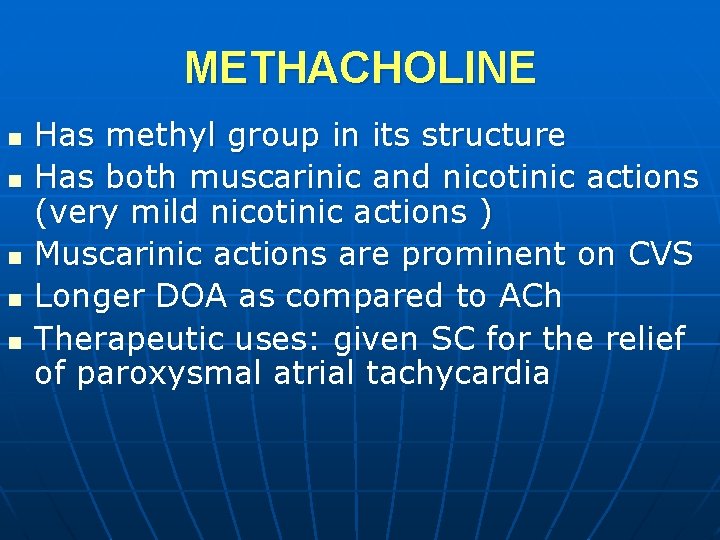 METHACHOLINE n n n Has methyl group in its structure Has both muscarinic and
