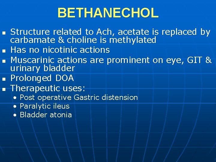 BETHANECHOL n n n Structure related to Ach, acetate is replaced by carbamate &