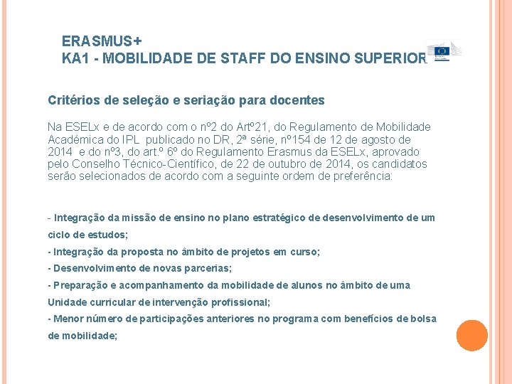 ERASMUS+ KA 1 - MOBILIDADE DE STAFF DO ENSINO SUPERIOR Critérios de seleção e