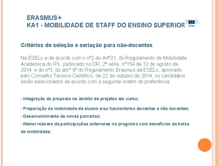 ERASMUS+ KA 1 - MOBILIDADE DE STAFF DO ENSINO SUPERIOR Critérios de seleção e