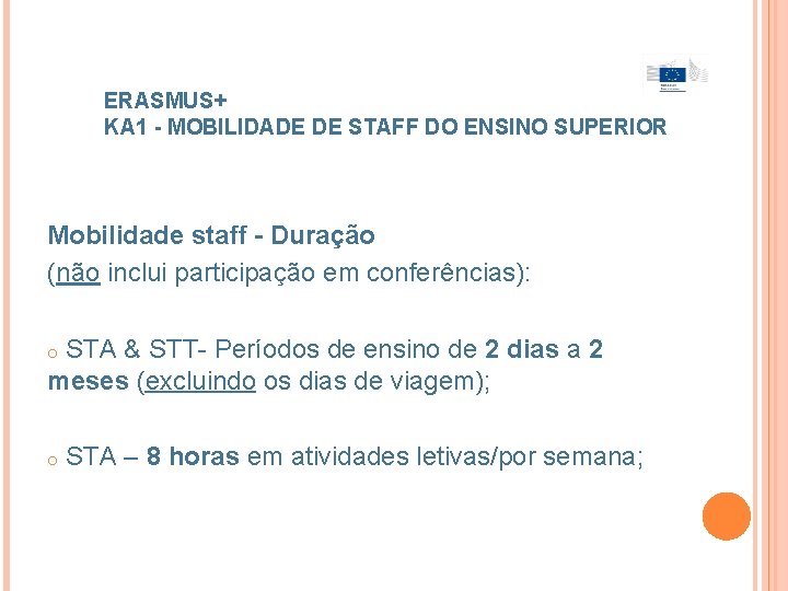 ERASMUS+ KA 1 - MOBILIDADE DE STAFF DO ENSINO SUPERIOR Mobilidade staff - Duração