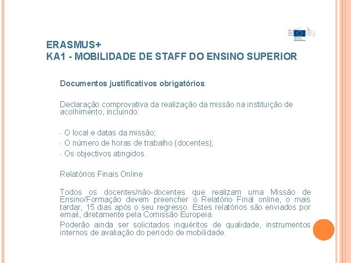 ERASMUS+ KA 1 - MOBILIDADE DE STAFF DO ENSINO SUPERIOR Documentos justificativos obrigatórios: Declaração