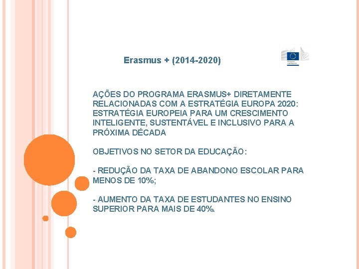 Erasmus + (2014 -2020) AÇÕES DO PROGRAMA ERASMUS+ DIRETAMENTE RELACIONADAS COM A ESTRATÉGIA EUROPA