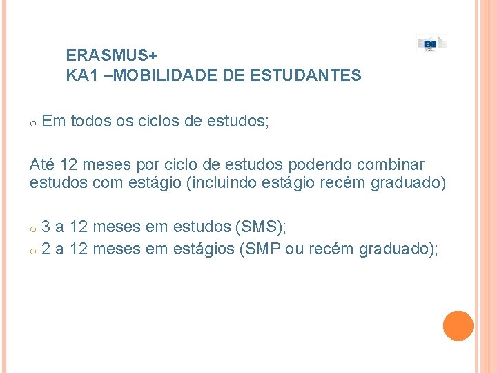 ERASMUS+ KA 1 –MOBILIDADE DE ESTUDANTES o Em todos os ciclos de estudos; Até