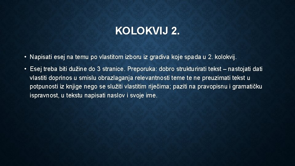 KOLOKVIJ 2. • Napisati esej na temu po vlastitom izboru iz gradiva koje spada