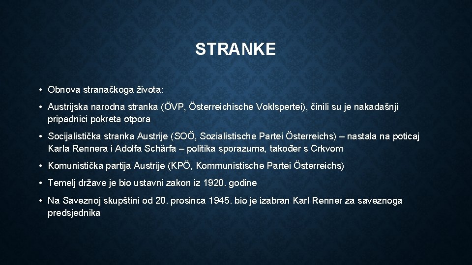 STRANKE • Obnova stranačkoga života: • Austrijska narodna stranka (ÖVP, Österreichische Voklspertei), činili su