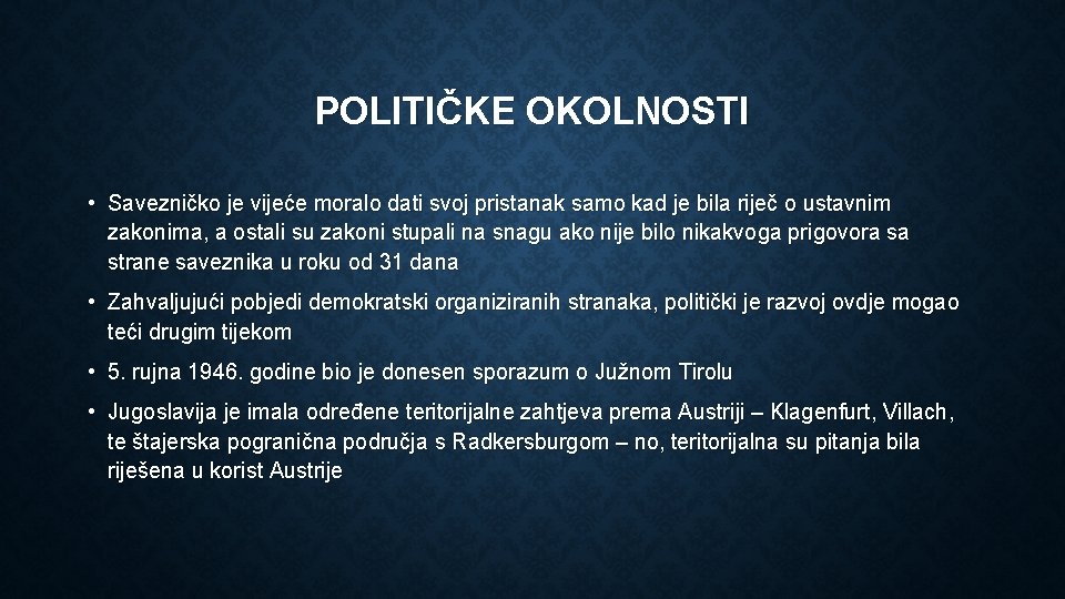 POLITIČKE OKOLNOSTI • Savezničko je vijeće moralo dati svoj pristanak samo kad je bila
