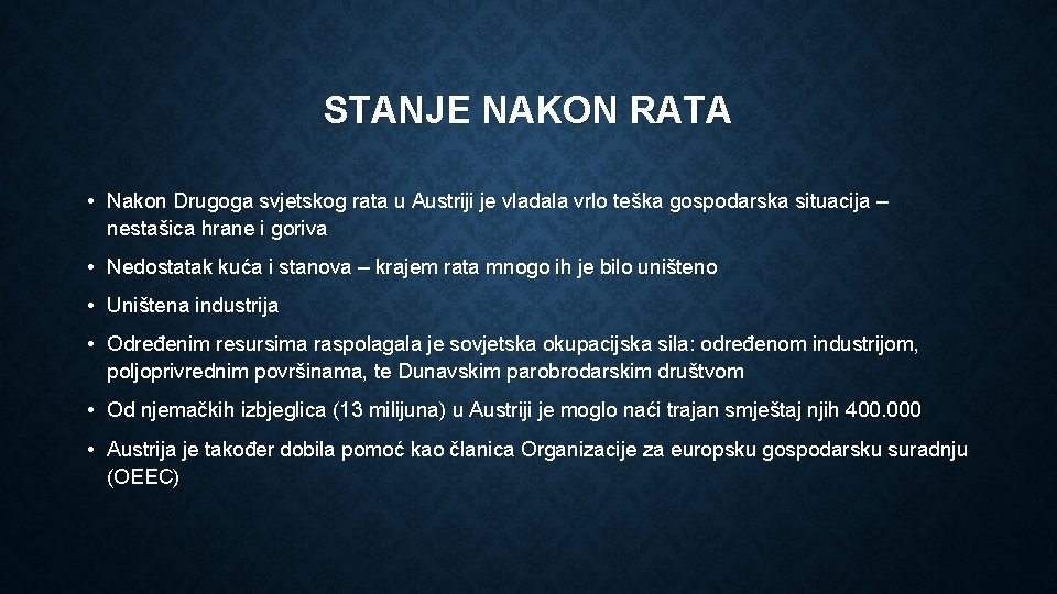 STANJE NAKON RATA • Nakon Drugoga svjetskog rata u Austriji je vladala vrlo teška