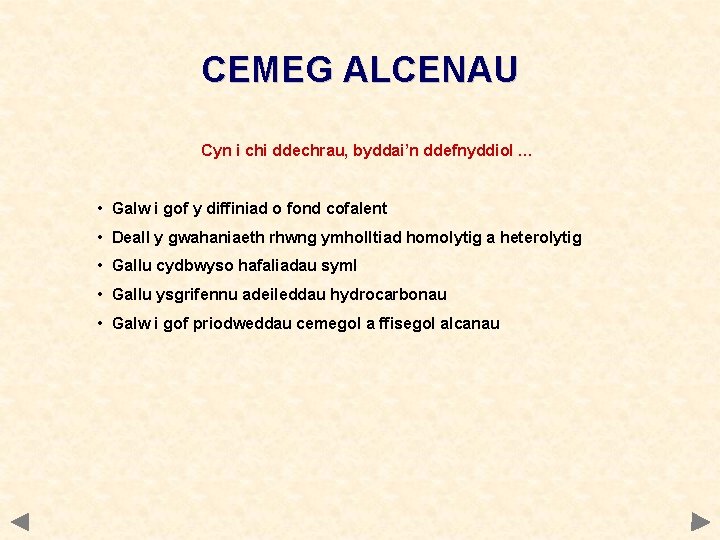 CEMEG ALCENAU Cyn i chi ddechrau, byddai’n ddefnyddiol … • Galw i gof y