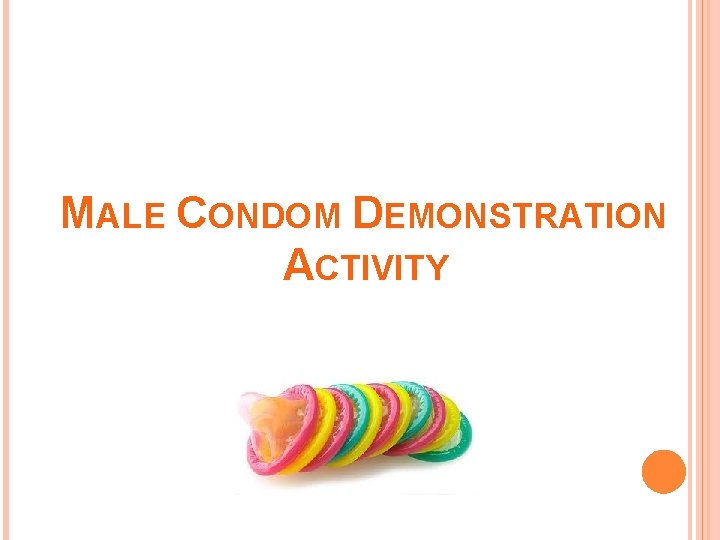 MALE CONDOM DEMONSTRATION ACTIVITY 