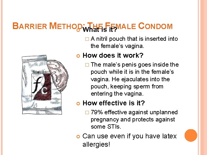 BARRIER METHOD : THE FEMALE CONDOM What is it? �A nitril pouch that is